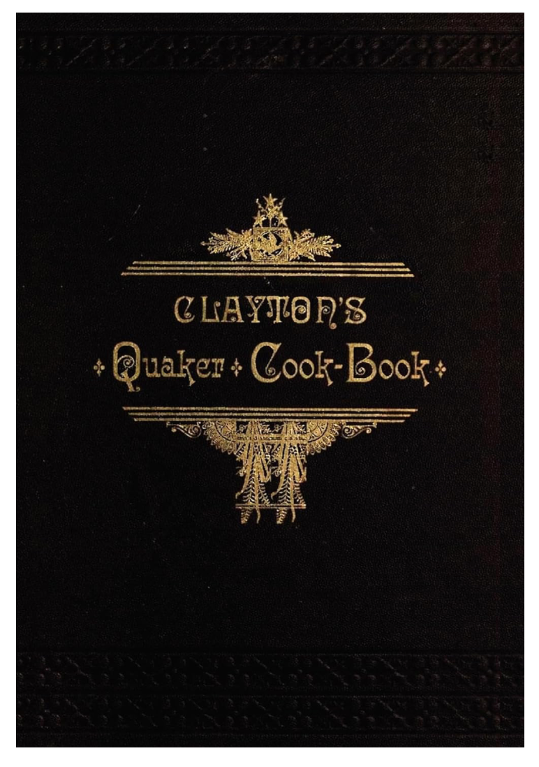 Clayton's Quaker Cook-Book (1883 Reprint)