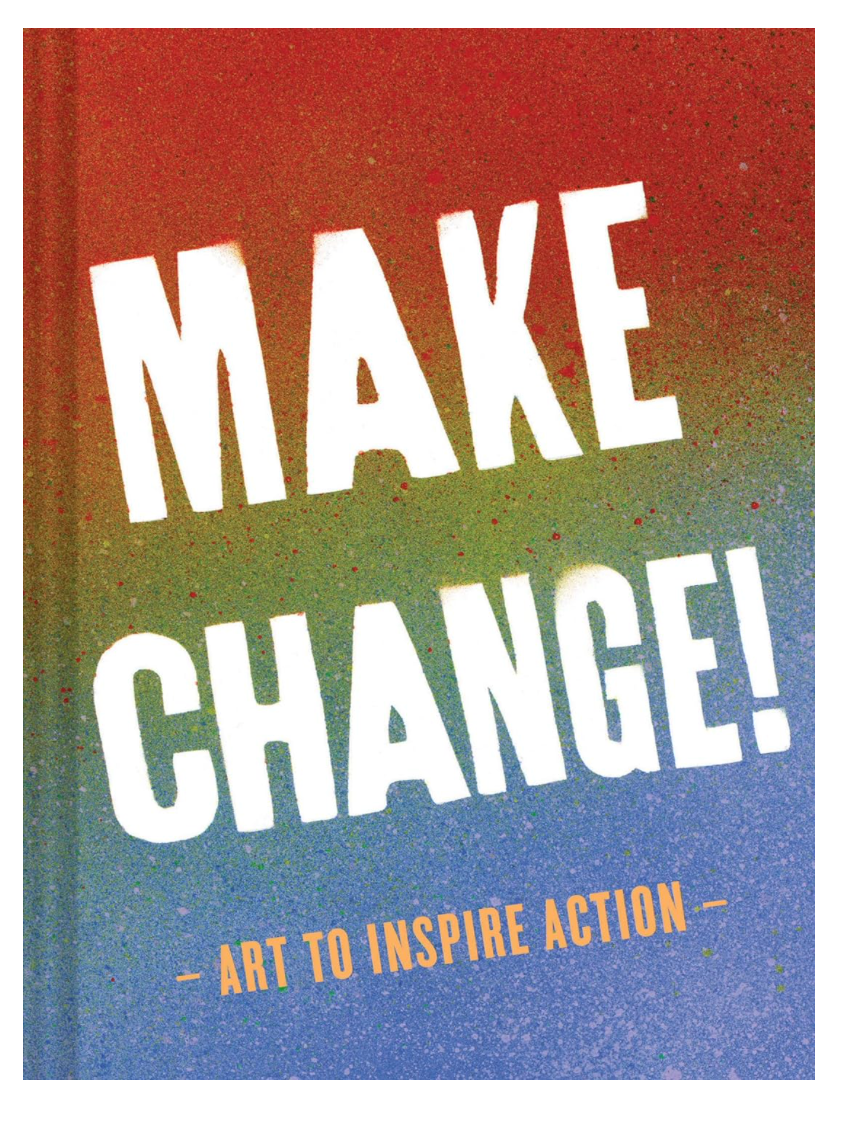 Make Change: Art To Inspire Action (Chronicle Books)