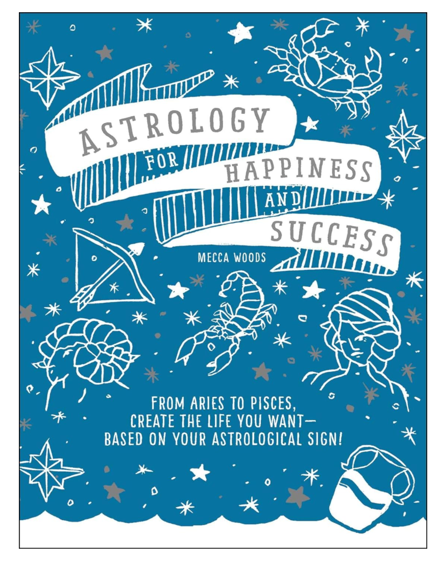 Astrology for Happiness and Success, by Mecca Woods